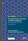 The Importance and Value of Older Employees : Wise Workers in the Workplace - Book