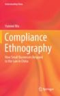 Compliance Ethnography : How Small Businesses Respond to the Law in China - Book