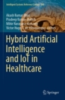 Hybrid Artificial Intelligence and IoT in Healthcare - Book