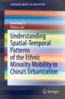 Understanding Spatial-Temporal Patterns of the Ethnic Minority Mobility in China’s Urbanization - Book
