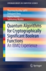 Quantum Algorithms for Cryptographically Significant Boolean Functions : An IBMQ Experience - Book