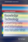 Knowledge Technology : Converting Data and Information into Valuable Ideas - Book