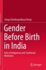 Gender Before Birth in India : Role of Indigenous and Traditional Medicines - Book
