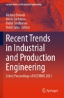 Recent Trends in Industrial and Production Engineering : Select Proceedings of ICCEMME 2021 - Book