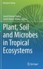 Plant, Soil and Microbes in Tropical Ecosystems - Book
