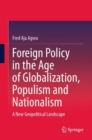 Foreign Policy in the Age of Globalization, Populism and Nationalism : A New Geopolitical Landscape - Book