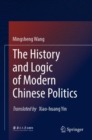The History and Logic of Modern Chinese Politics - Book