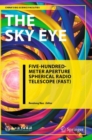The Sky Eye : Five-Hundred-Meter Aperture Spherical Radio Telescope (FAST) - Book