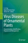 Virus Diseases of Ornamental Plants : Characterization, Identification, Diagnosis and Management - Book