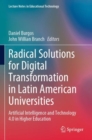 Radical Solutions for Digital Transformation in Latin American Universities : Artificial Intelligence and Technology 4.0 in Higher Education - Book