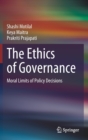 The Ethics of Governance : Moral Limits of Policy Decisions - Book