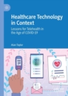 Healthcare Technology in Context : Lessons for Telehealth in the Age of COVID-19 - Book