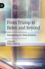 From Trump to Biden and Beyond : Reimagining US-China Relations - Book