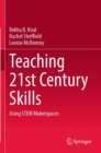 Teaching 21st Century Skills : Using STEM Makerspaces - Book