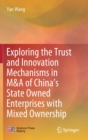 Exploring the Trust and Innovation Mechanisms in M&A of China's State Owned Enterprises with Mixed Ownership - Book