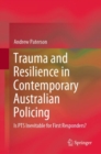 Trauma and Resilience in Contemporary Australian Policing : Is PTS Inevitable for First Responders? - Book