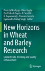 New Horizons in Wheat and Barley Research : Global Trends, Breeding and Quality Enhancement - Book