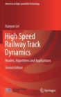 High Speed Railway Track Dynamics : Models, Algorithms and Applications - Book