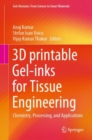 3D printable Gel-inks for Tissue Engineering : Chemistry, Processing, and Applications - Book