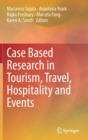 Case Based Research in Tourism, Travel, Hospitality and Events - Book