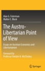 The Austro-Libertarian Point of View : Essays on Austrian Economics and Libertarianism - Book