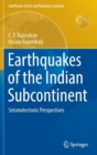 Earthquakes of the Indian Subcontinent : Seismotectonic Perspectives - Book
