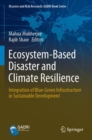 Ecosystem-Based Disaster and Climate Resilience : Integration of Blue-Green Infrastructure in Sustainable Development - Book