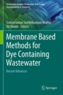 Membrane Based Methods for Dye Containing Wastewater : Recent Advances - Book