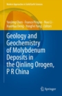 Geology and Geochemistry of Molybdenum Deposits in the Qinling Orogen, P R China - Book