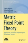 Metric Fixed Point Theory : Applications in Science, Engineering and Behavioural Sciences - Book
