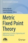 Metric Fixed Point Theory : Applications in Science, Engineering and Behavioural Sciences - Book