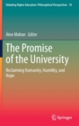 The Promise of the University : Reclaiming Humanity, Humility, and Hope - Book