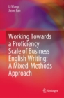 Working Towards a Proficiency Scale of Business English Writing: A Mixed-Methods Approach - Book