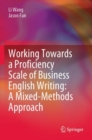 Working Towards a Proficiency Scale of Business English Writing: A Mixed-Methods Approach - Book