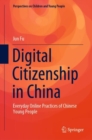 Digital Citizenship in China : Everyday Online Practices of Chinese Young People - Book