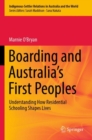Boarding and Australia's First Peoples : Understanding How Residential Schooling Shapes Lives - Book