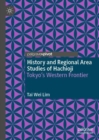 History and Regional Area Studies of Hachioji : Tokyo's Western Frontier - Book