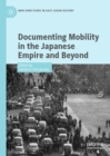 Documenting Mobility in the Japanese Empire and Beyond - Book