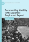 Documenting Mobility in the Japanese Empire and Beyond - Book
