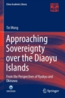 Approaching Sovereignty over the Diaoyu Islands : From the Perspectives of Ryukyu and Okinawa - Book