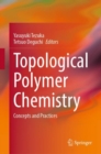 Topological Polymer Chemistry : Concepts and Practices - Book