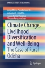 Climate Change, Livelihood Diversification and Well-Being : The Case of Rural Odisha - Book