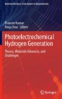Photoelectrochemical Hydrogen Generation : Theory, Materials Advances, and Challenges - Book