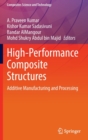 High-Performance Composite Structures : Additive Manufacturing and Processing - Book