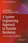 A System Engineering Approach to Disaster Resilience : Select Proceedings of VCDRR 2021 - Book