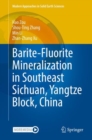 Barite-Fluorite Mineralization in Southeast Sichuan, Yangtze Block, China - Book