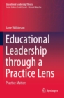 Educational Leadership through a Practice Lens : Practice Matters - Book