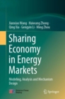 Sharing Economy in Energy Markets : Modeling, Analysis and Mechanism Design - Book