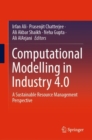 Computational Modelling in Industry 4.0 : A Sustainable Resource Management Perspective - Book