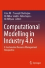 Computational Modelling in Industry 4.0 : A Sustainable Resource Management Perspective - Book